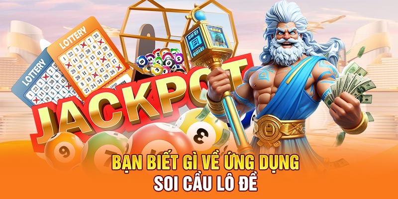 Bạn biết gì về ứng dụng soi cầu lô đề