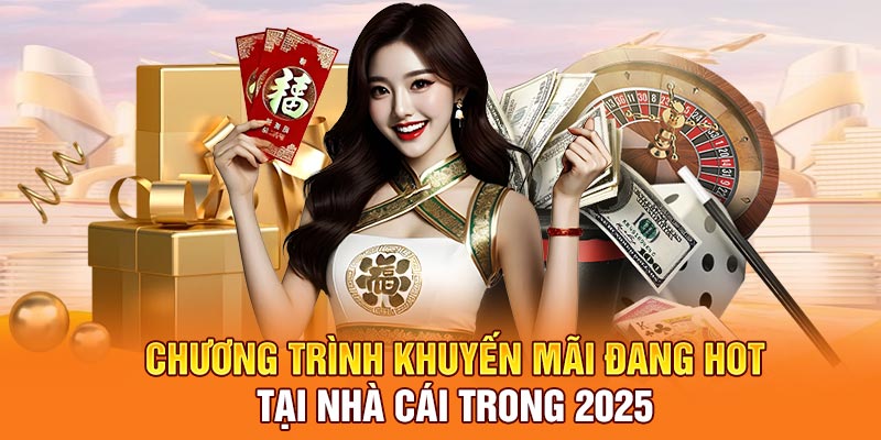 Chương trình khuyến mãi đang hot tại nhà cái trong 2025