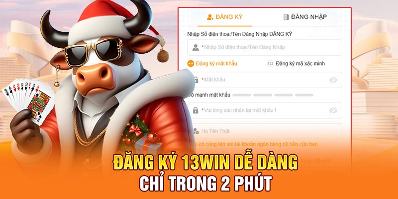 Đăng ký 13win dễ dàng chỉ trong 2 phút