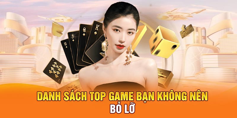Danh sách top game tại nhà cái bạn không nên bỏ lỡ