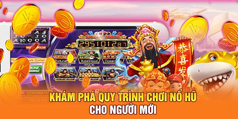 Khám phá quy trình chơi nổ hũ cho người mới