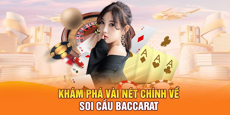 Khám phá vài nét chính về soi cầu baccarat