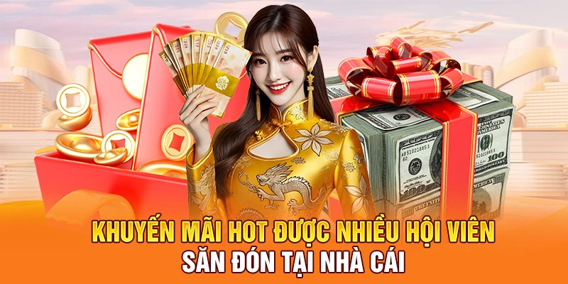 Khuyến mãi hot được nhiều hội viên săn đón tại nhà cái