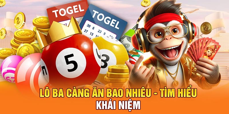 Lô ba càng ăn bao nhiêu - Tìm hiểu khái niệm