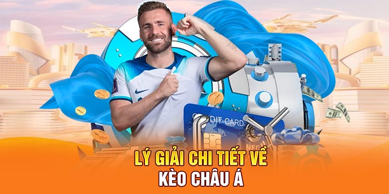 Lý giải chi tiết về kèo châu Á