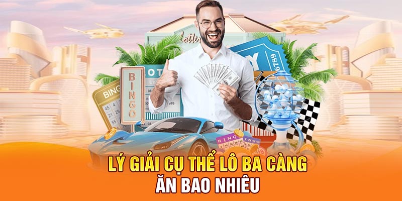 Lý giải cụ thể lô ba càng ăn bao nhiêu