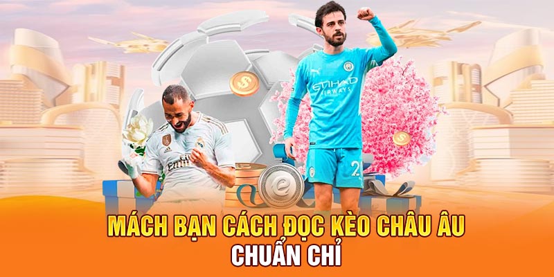 Mách bạn cách đọc kèo châu Âu chuẩn chỉ