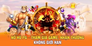Nổ Hũ PG – Tham Gia Game, Nhận Thưởng Không Giới Hạn