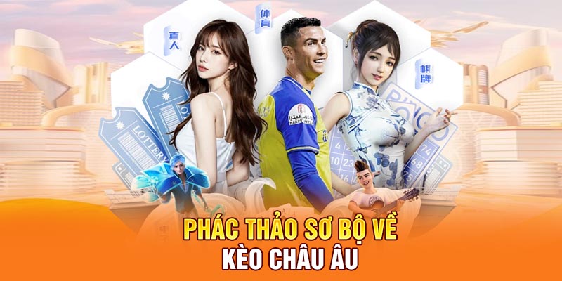 Phác thảo sơ bộ về kèo châu Âu