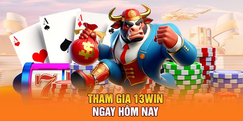 Tham gia 13WIN ngay hôm nay