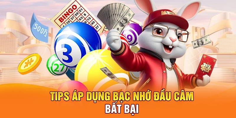 Tips áp dụng bạc nhớ đầu câm bất bại